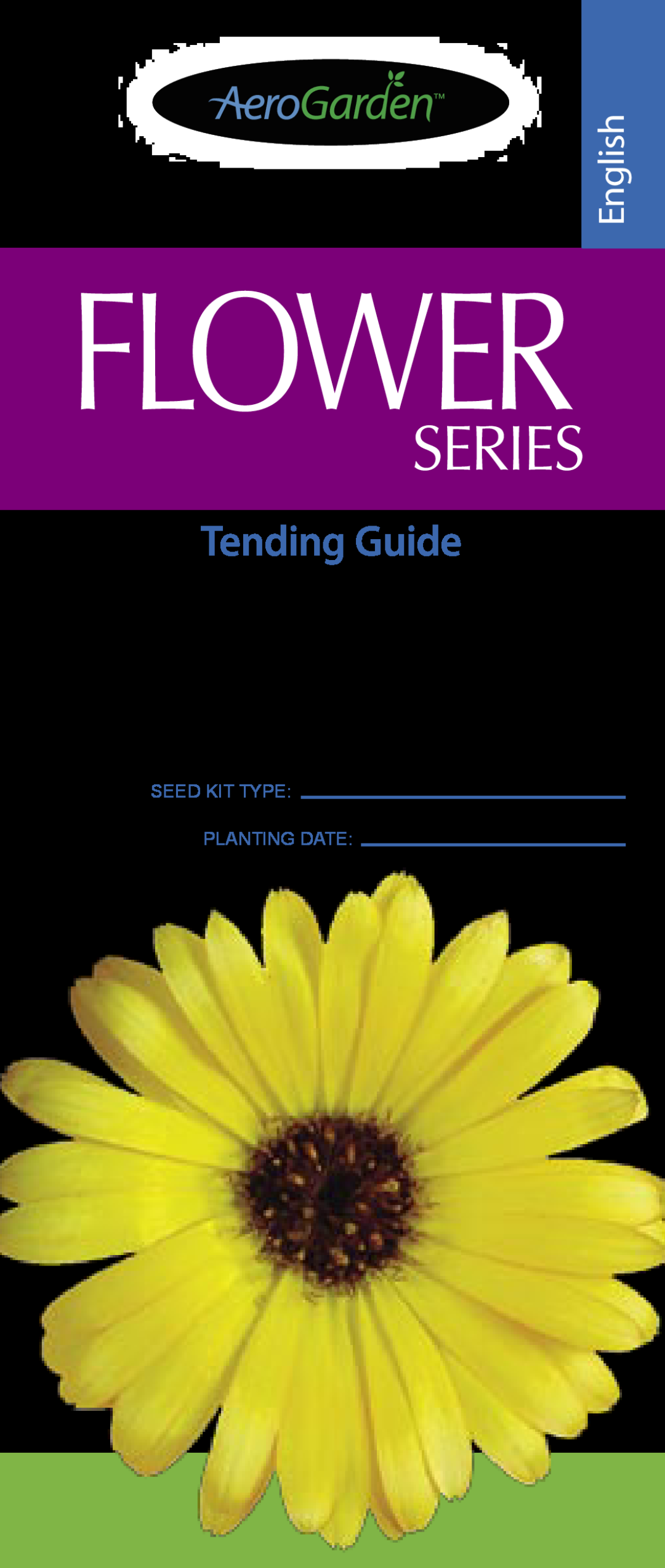 AeroGarden Flower Series manual Tending Guide, English, Seed Kit Type Planting Date 
