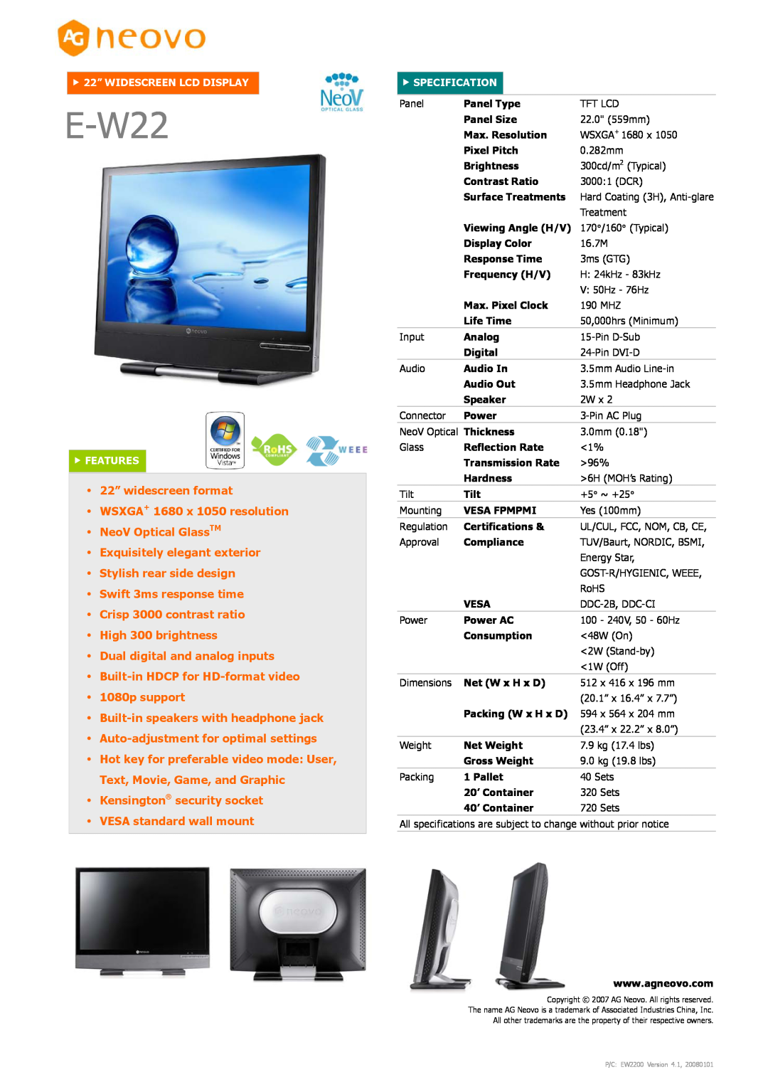 AG Neovo E-W22 dimensions 22” widescreen format, Swift 3ms response time Crisp 3000 contrast ratio High 300 brightness 