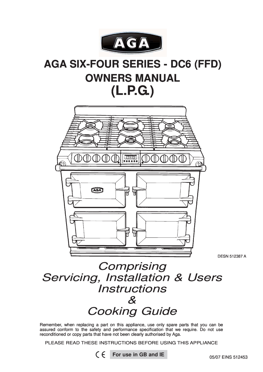Aga Ranges DESN 512387 A owner manual L.P.G, Comprising Servicing, Installation & Users Instructions, Cooking Guide 