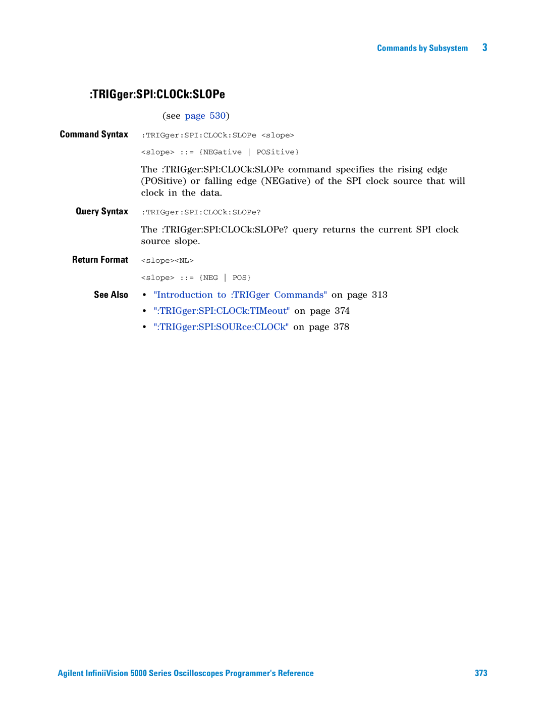 Agilent Technologies 5000 Series manual TRIGgerSPICLOCkSLOPe, Return Format slopeNL 