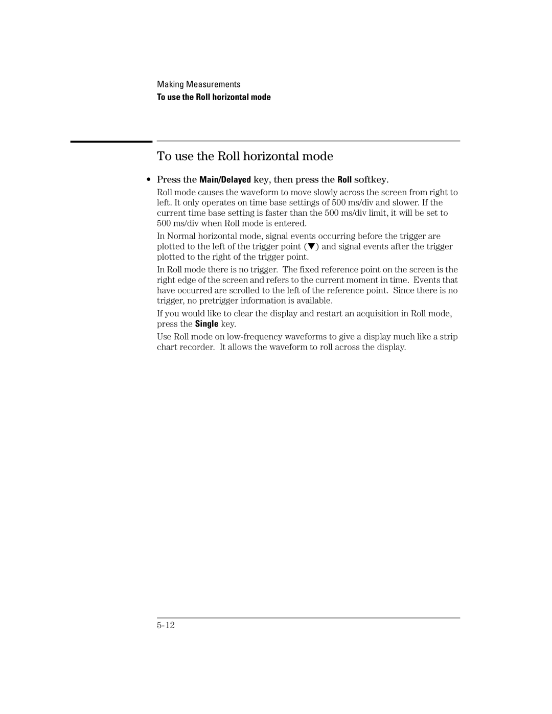 Agilent Technologies 54621D, 24A To use the Roll horizontal mode, Press the Main/Delayed key, then press the Roll softkey 
