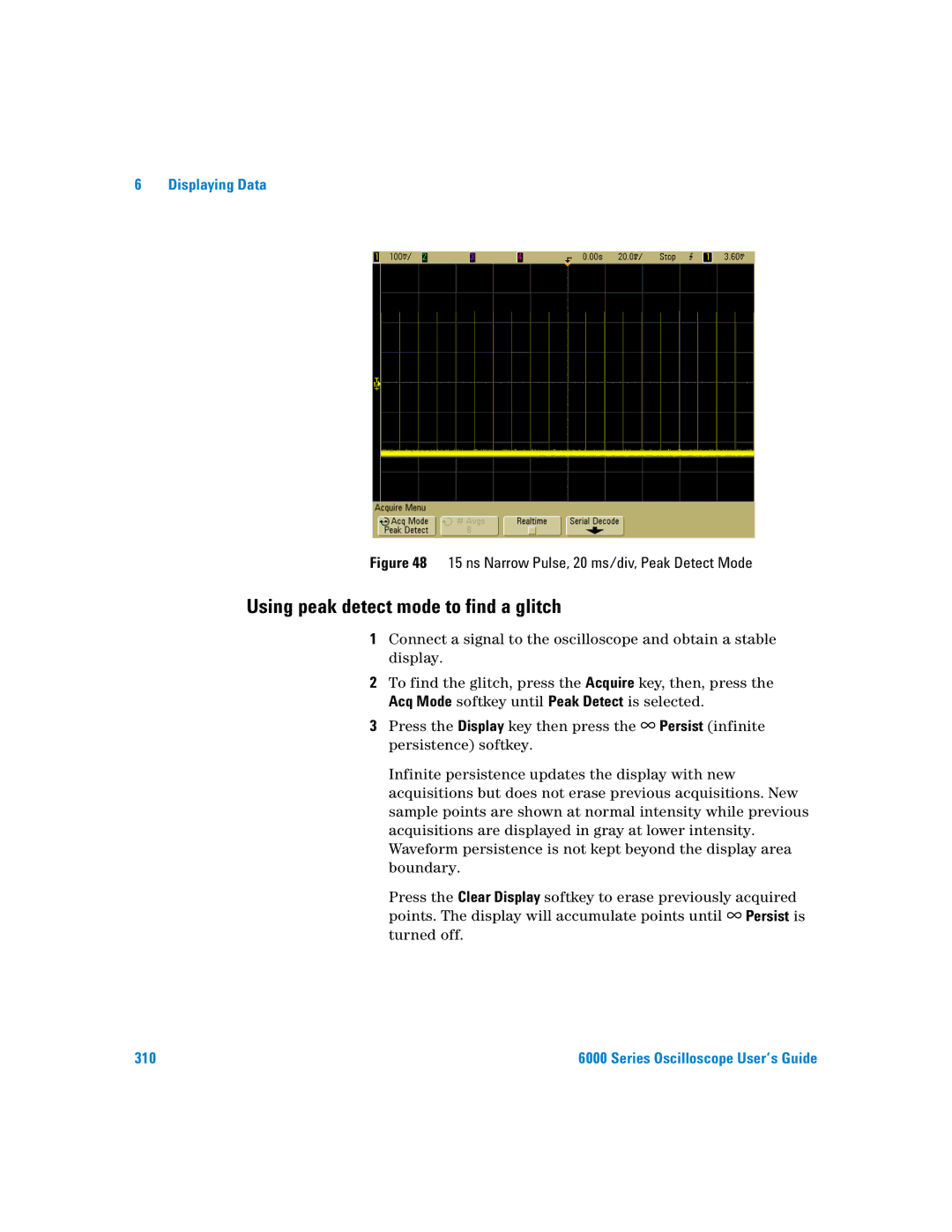 Agilent Technologies 6000 Series Using peak detect mode to find a glitch, ns Narrow Pulse, 20 ms/div, Peak Detect Mode 