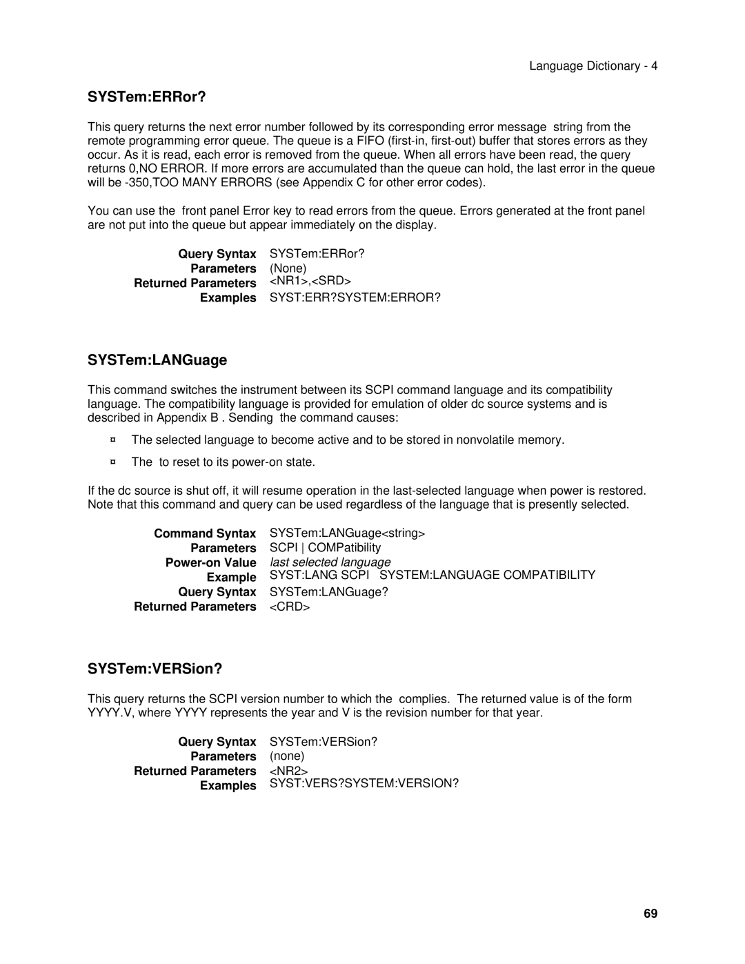 Agilent Technologies 6611C, 6634B SYSTemERRor?, SYSTemLANGuage, SYSTemVERSion?, Parameters none Returned Parameters NR2 