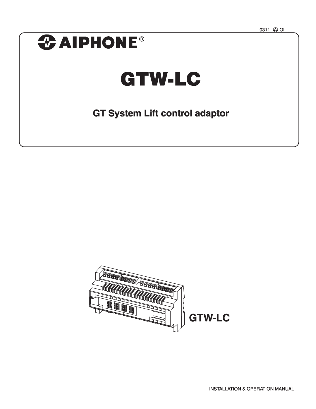 Aiphone GTW-LC service manual GT System Lift control adaptor, A Oi, Installation & Operation Manual, Gtw-Lc 