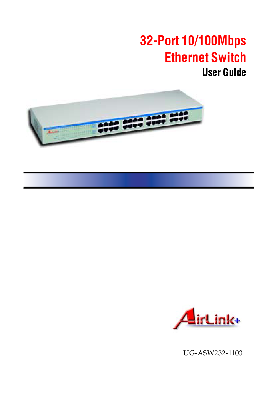 Airlink UG-ASW232-1103 manual Port 10/100Mbps Ethernet Switch User Guide, AirLink+ 