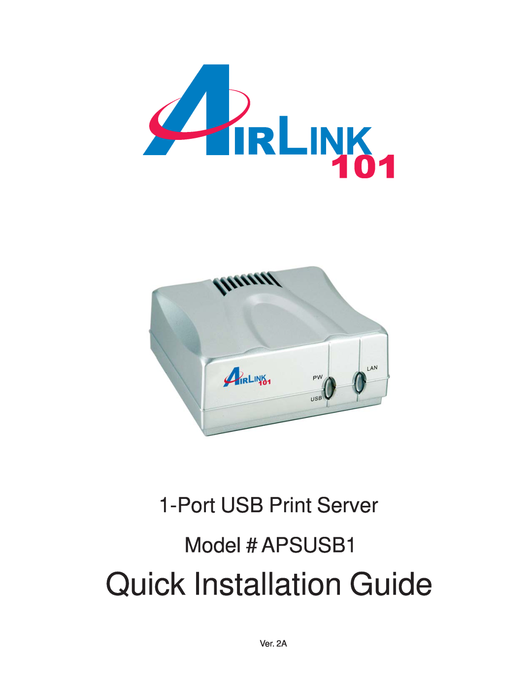 Airlink101 manual Quick Installation Guide, PortUSB Print Server Model # APSUSB1, Ver. 2A 
