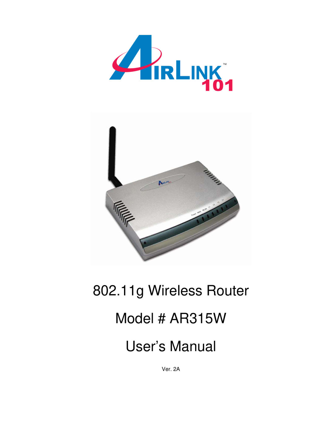 Airlink101 user manual 802.11g Wireless Router Model # AR315W User’s Manual 