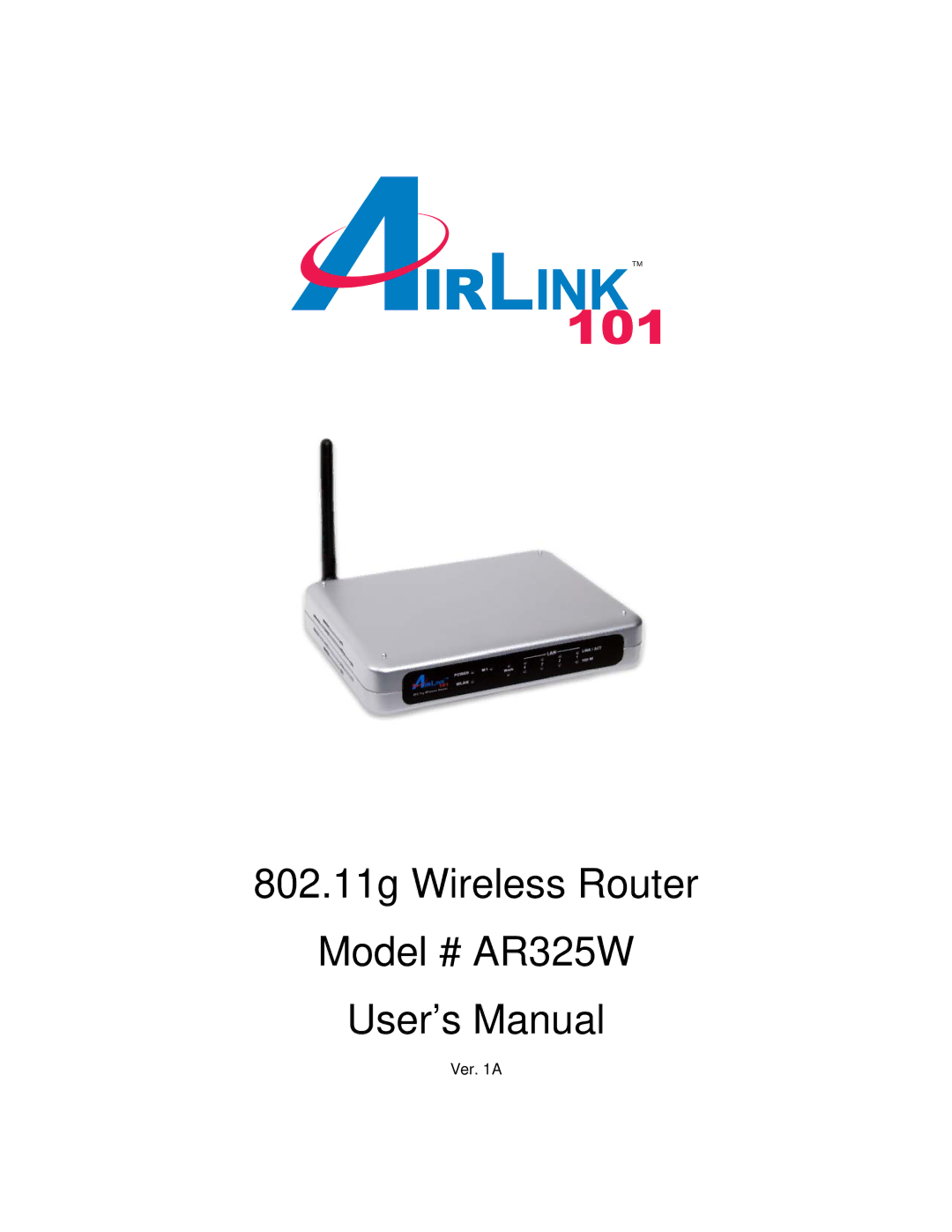 Airlink101 manual 802.11g Wireless Router Model # AR325W User’s Manual 