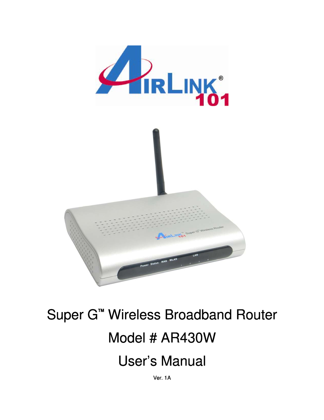 Airlink101 user manual Super GTM Wireless Broadband Router, Model # AR430W User’s Manual, Ver. 1A 