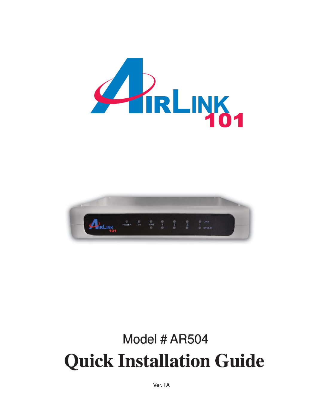 Airlink101 manual Quick Installation Guide, Model # AR504, Ver. 1A 