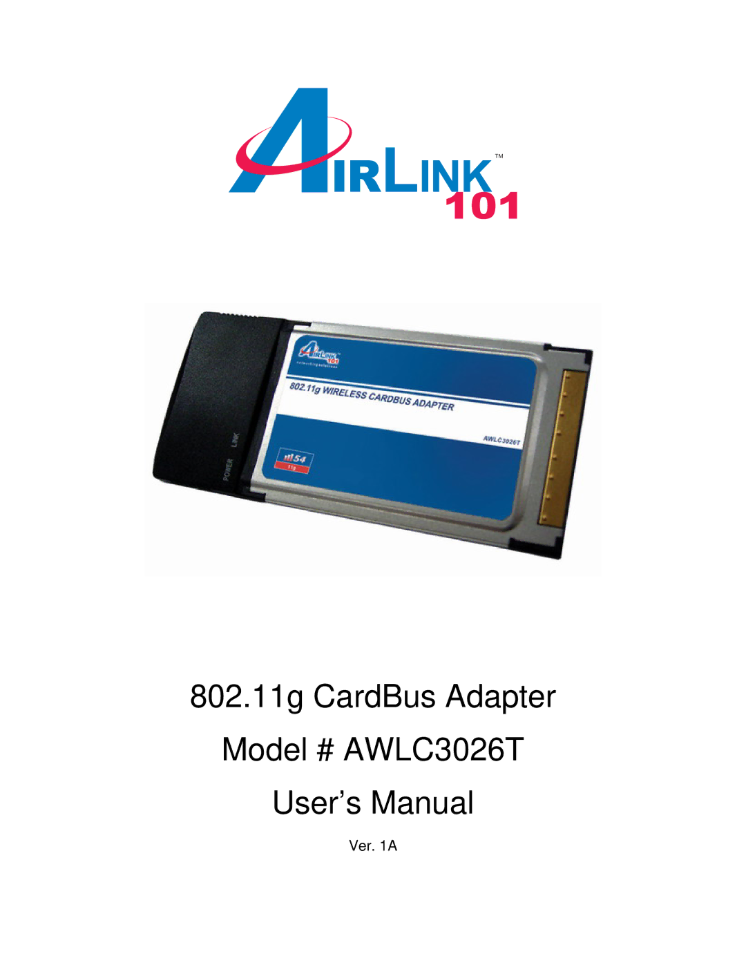 Airlink101 user manual 802.11g CardBus Adapter Model # AWLC3026T User’s Manual 