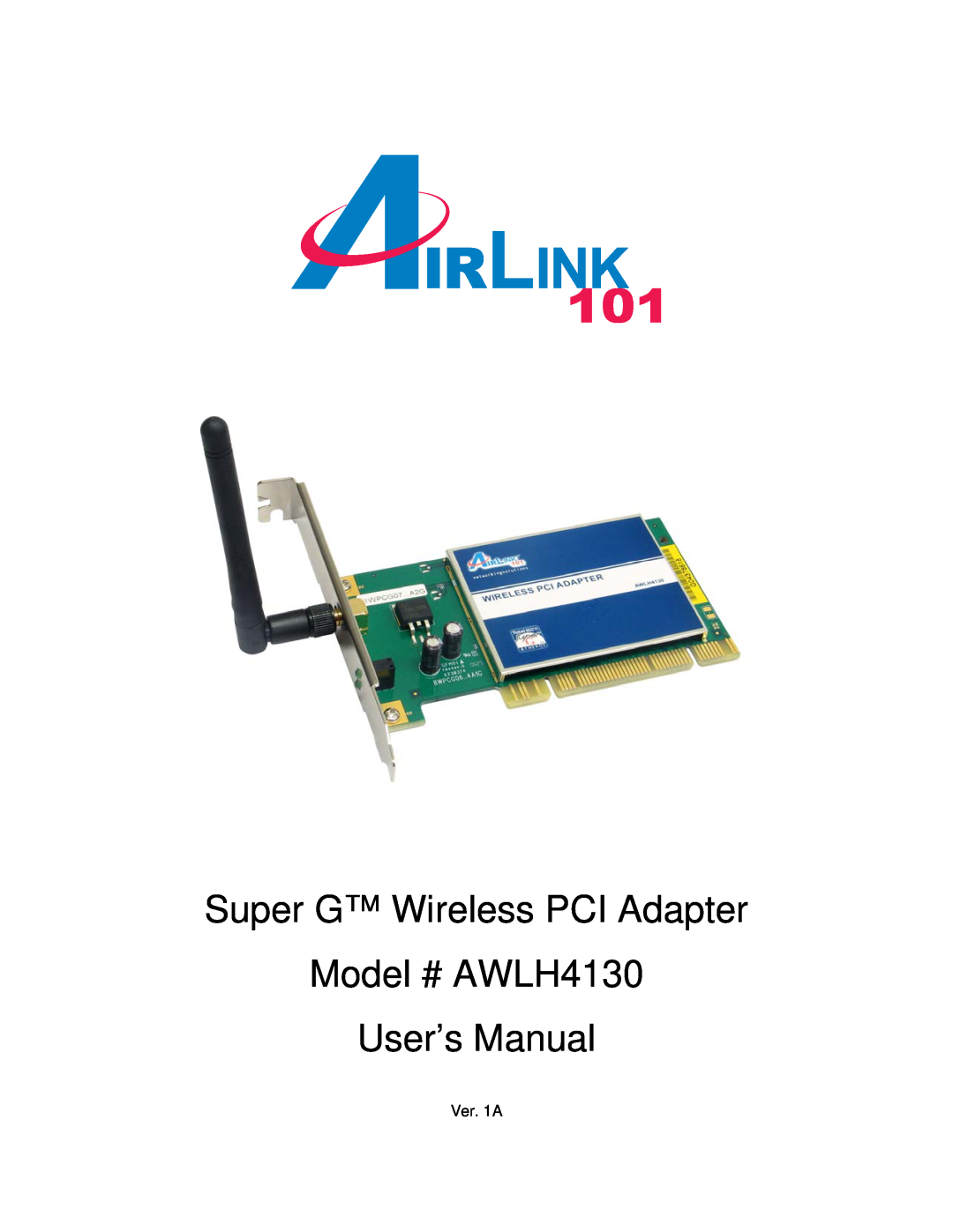 Airlink101 user manual Super G Wireless PCI Adapter, Model # AWLH4130 User’s Manual, Ver. 1A 
