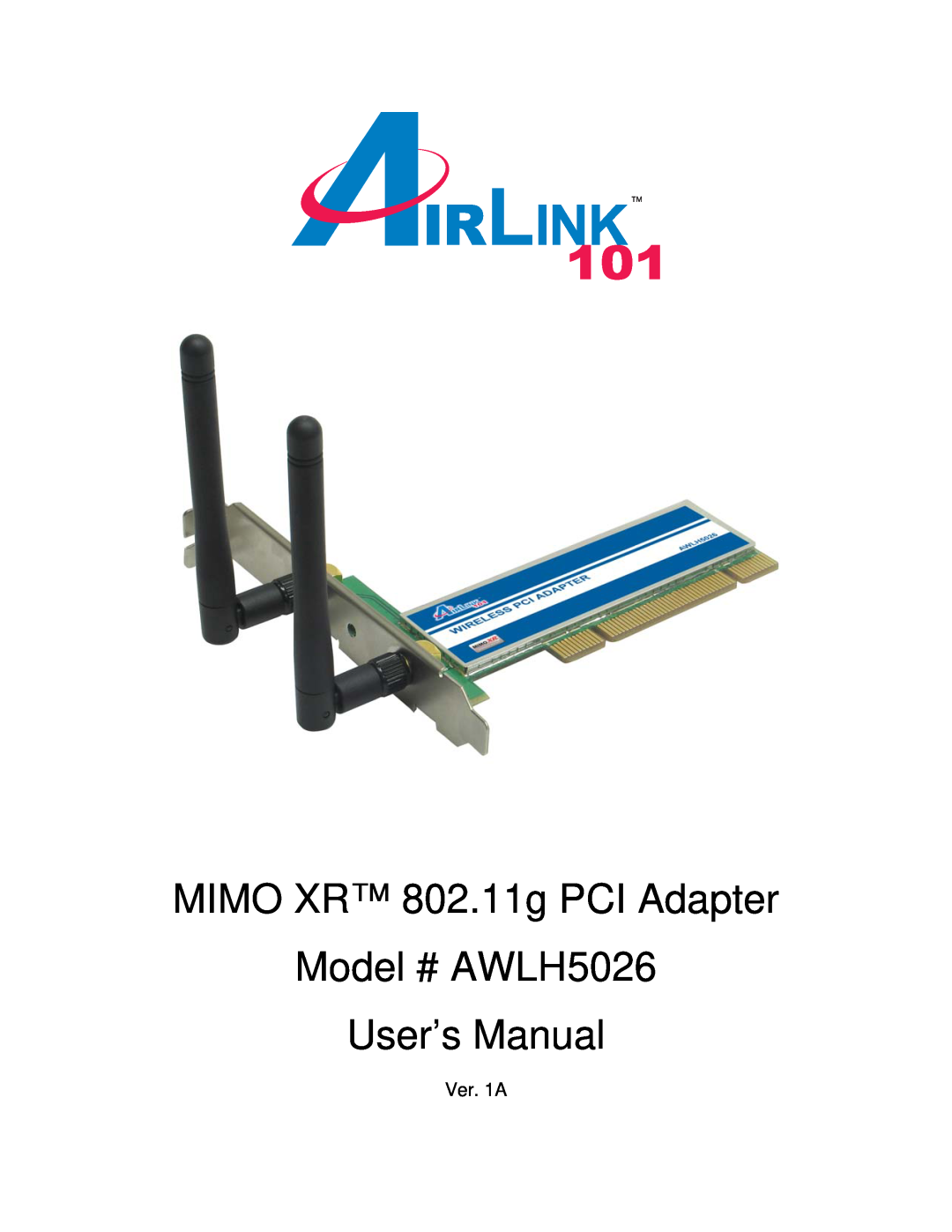 Airlink101 AWLH5026 user manual MIMO XR 802.11g PCI Adapter, Ver. 1A 