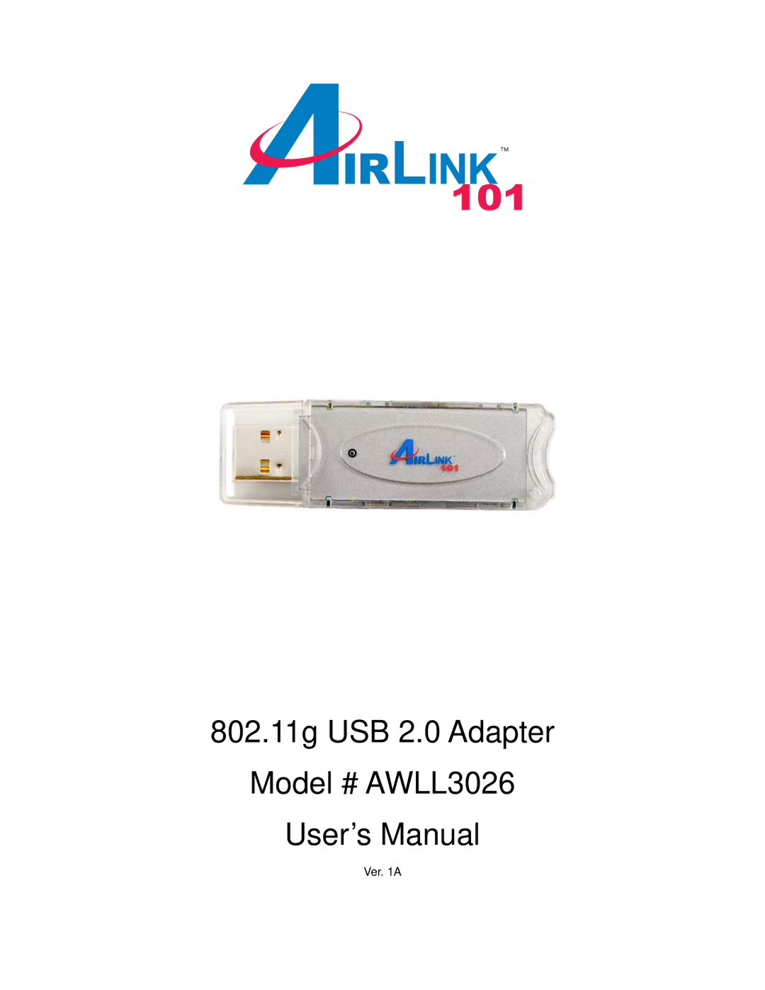 Airlink101 user manual 802.11g USB 2.0 Adapter Model # AWLL3026 User’s Manual 