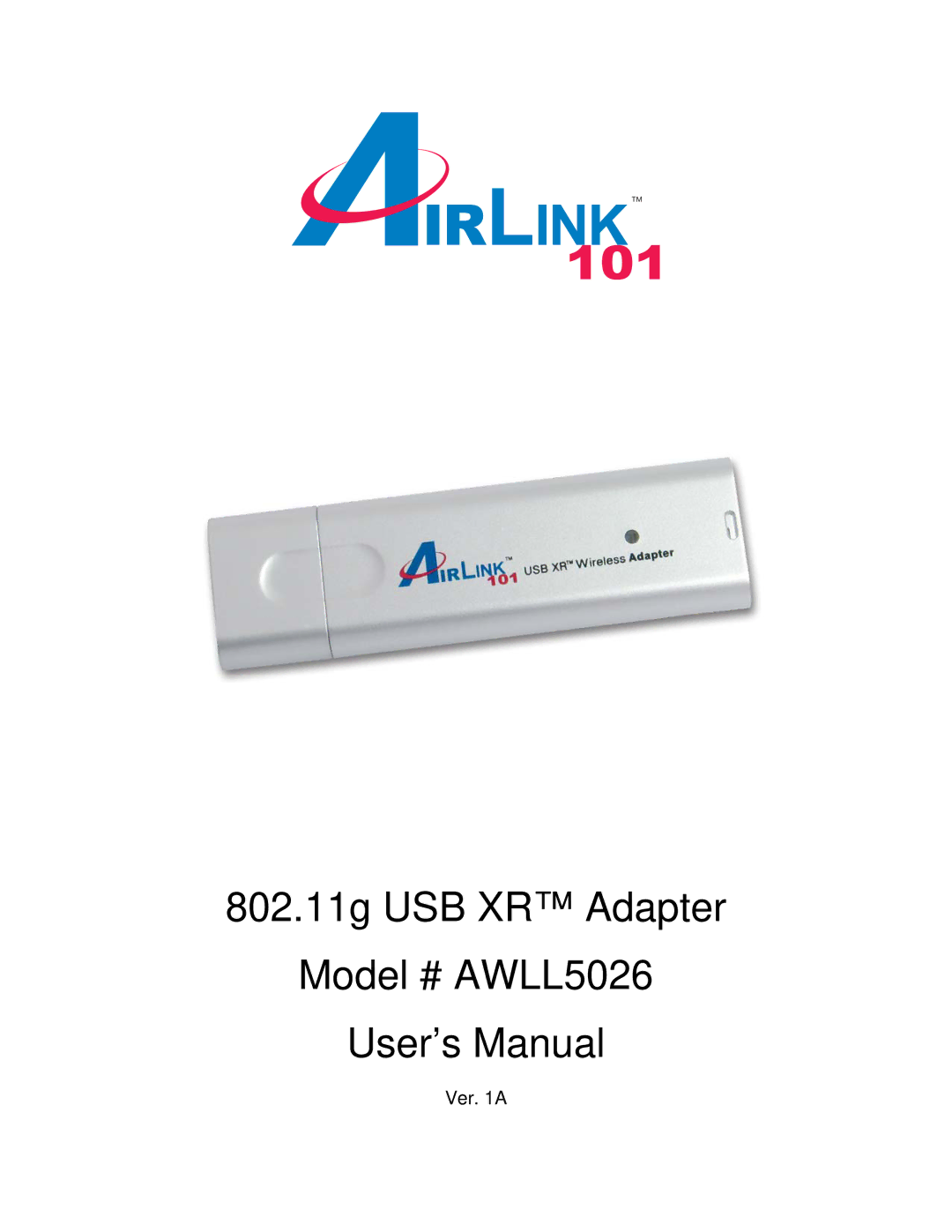 Airlink101 user manual 802.11g USB XR Adapter Model # AWLL5026 User’s Manual 