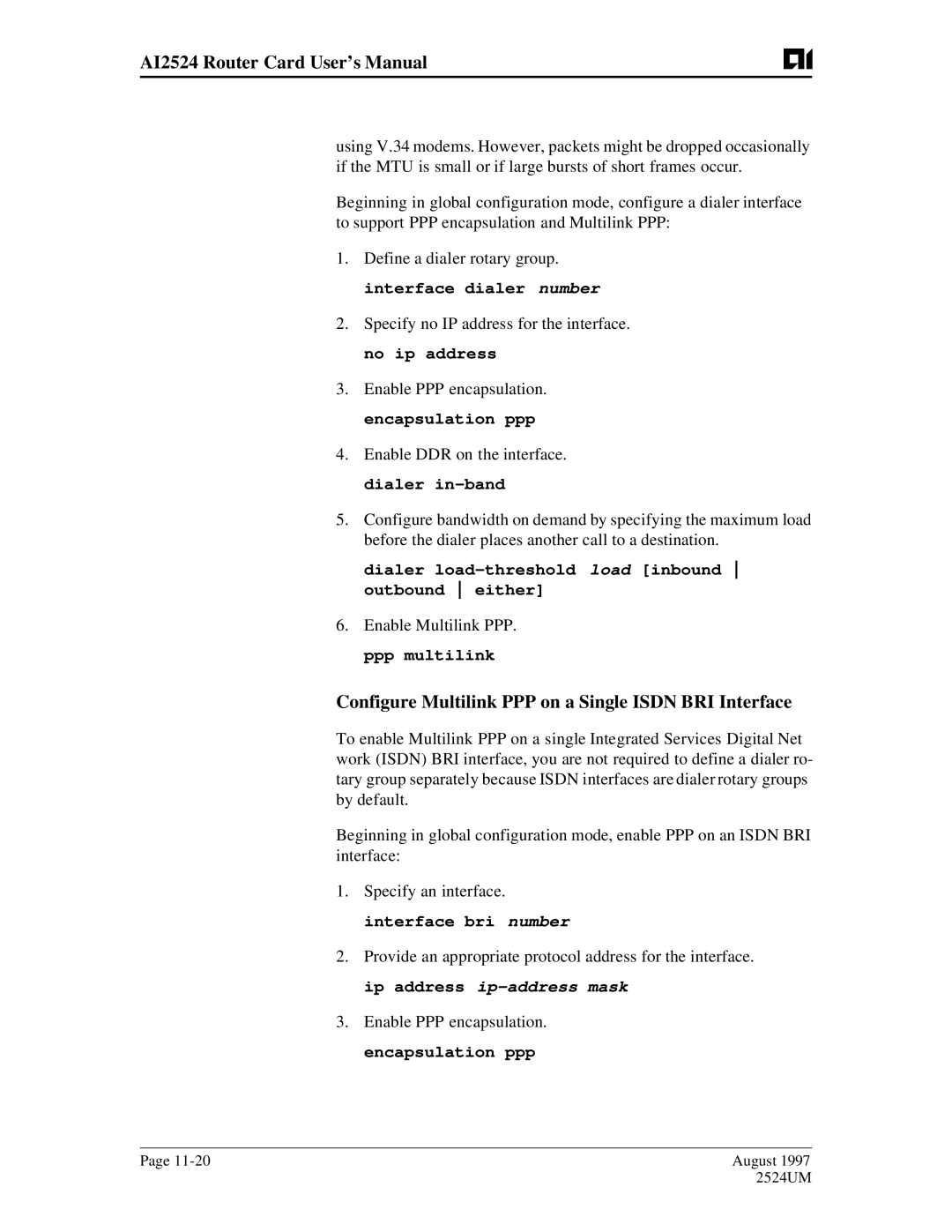 AIS AI2524 Configure Multilink PPP on a Single Isdn BRI Interface, Dialer load-threshold load inbound outbound either 