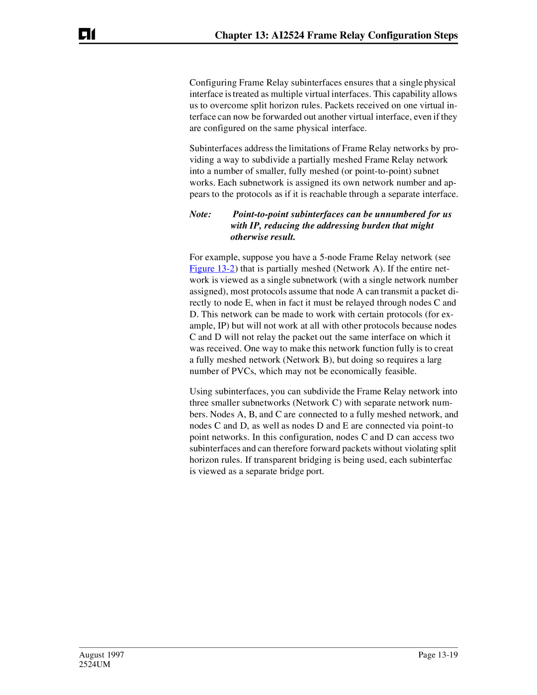 AIS AI2524 Point-to-point subinterfaces can be unnumbered for us, With IP, reducing the addressing burden that might 