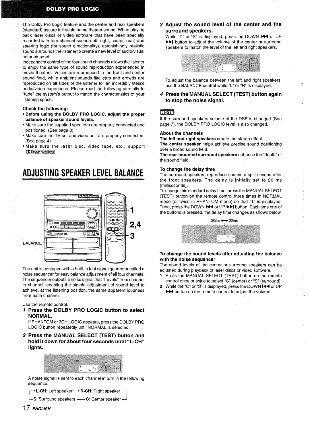 Aiwa NSX-AV900 manual Press the Dolby PRO Logic button to select, Normal, CH Left speaker-+ R-CH Right speaker 