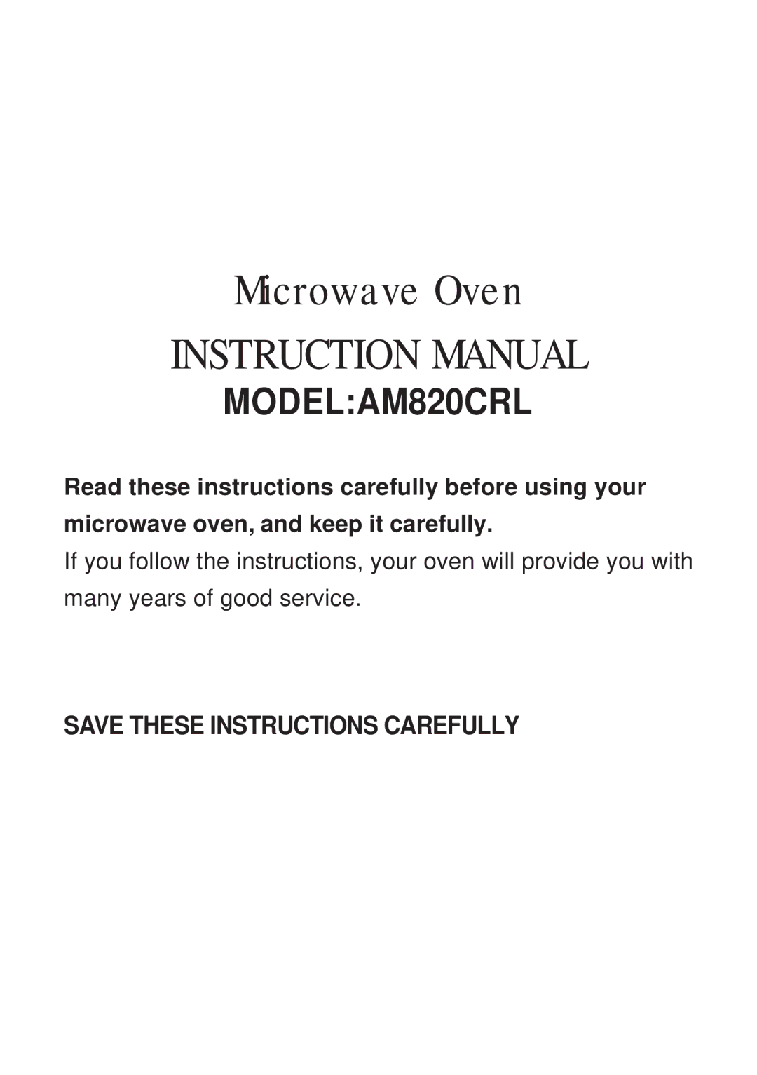 Akai AM820CRL instruction manual Microwave Oven, Save These Instructions Carefully 