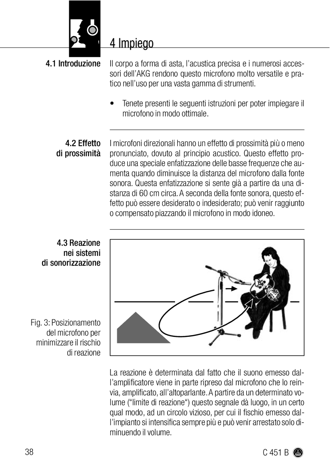 AKG Acoustics C 451 B Impiego, Compensato piazzando il microfono in modo idoneo, Di sonorizzazione, Reazione nei sistemi 