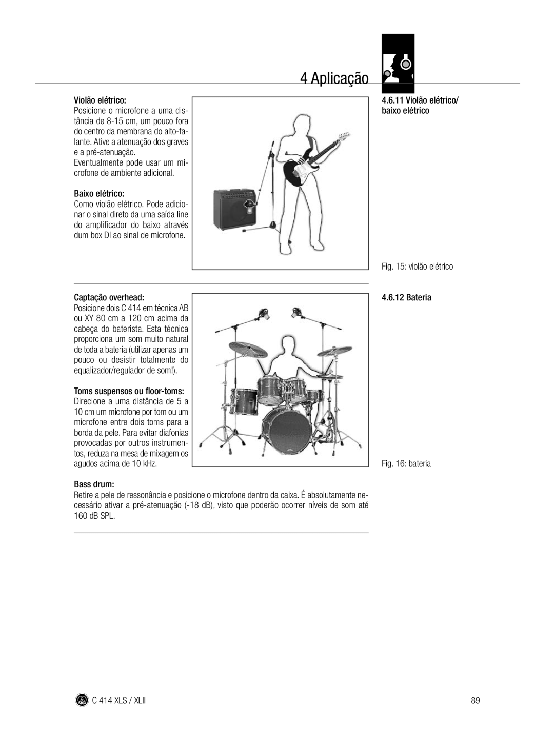 AKG Acoustics C414 XLII, C414 XLS Violão elétrico, Baixo elétrico, Agudos acima de 10 kHz, Bass drum, DB SPL XLS / Xlii 