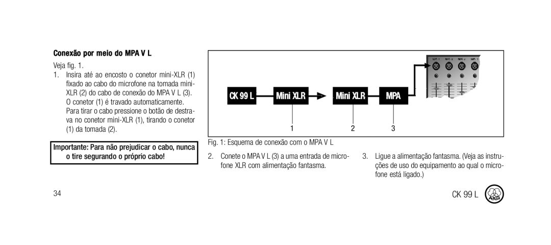 AKG Acoustics CK99L manual Conexão por meio do MPA V L Veja fig, Da tomada, Fone está ligado 