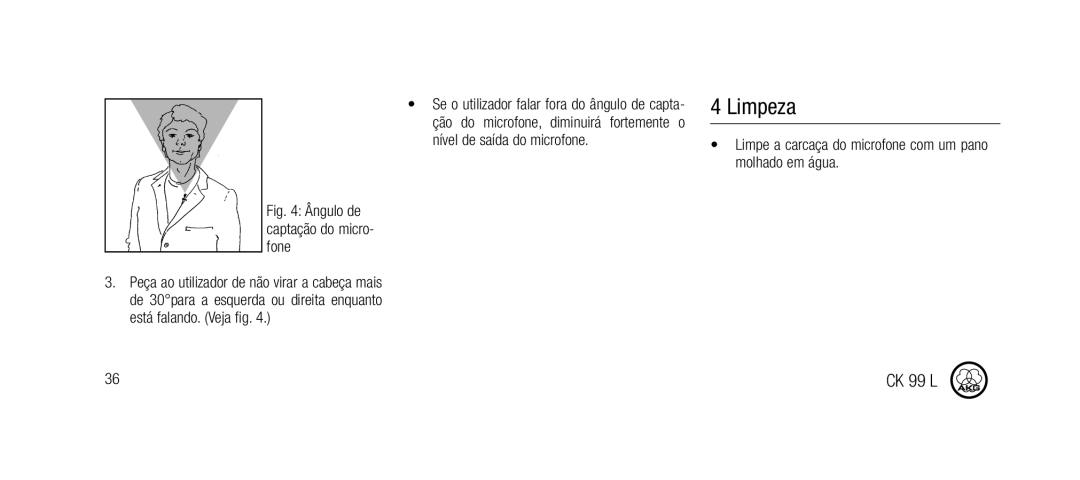 AKG Acoustics CK99L manual Limpeza, Limpe a carcaça do microfone com um pano molhado em água 
