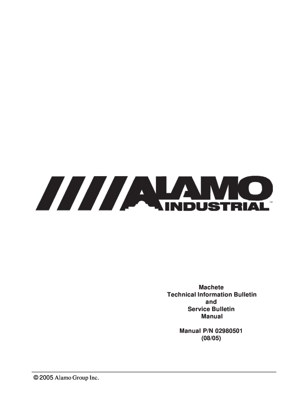 Alamo T 7740 manual Machete Technical Information Bulletin and, Service Bulletin Manual Manual P/N 08/05, Alamo Group Inc 