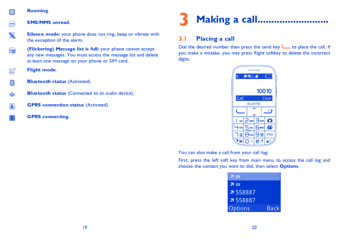 Alcatel 2001 manual Making a call, Placing a call, Roaming SMS/MMS unread, Flight mode Bluetooth status Activated 