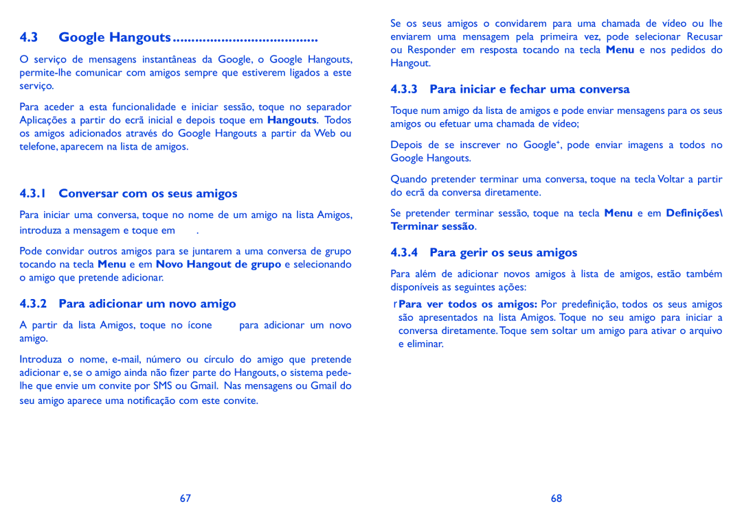 Alcatel HERO manual Google Hangouts, Conversar com os seus amigos, Para adicionar um novo amigo, Para gerir os seus amigos 