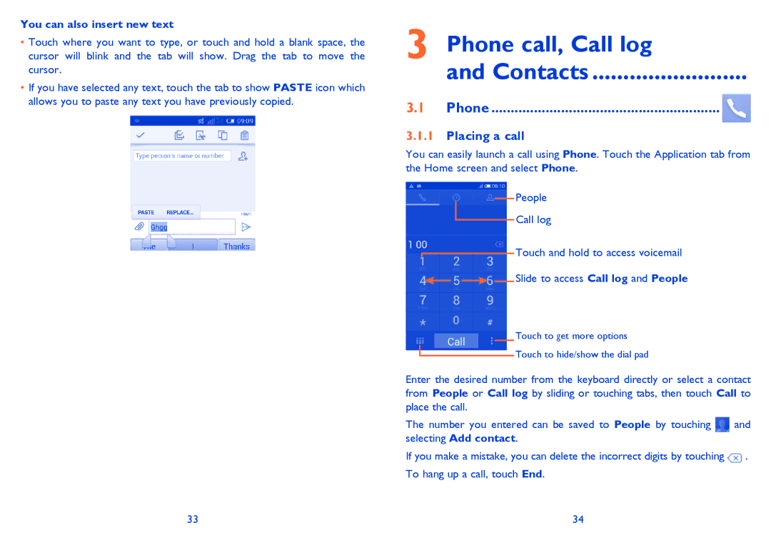 Alcatel IDOL MINI manual Phone call, Call log Contacts, Placing a call, You can also insert new text 