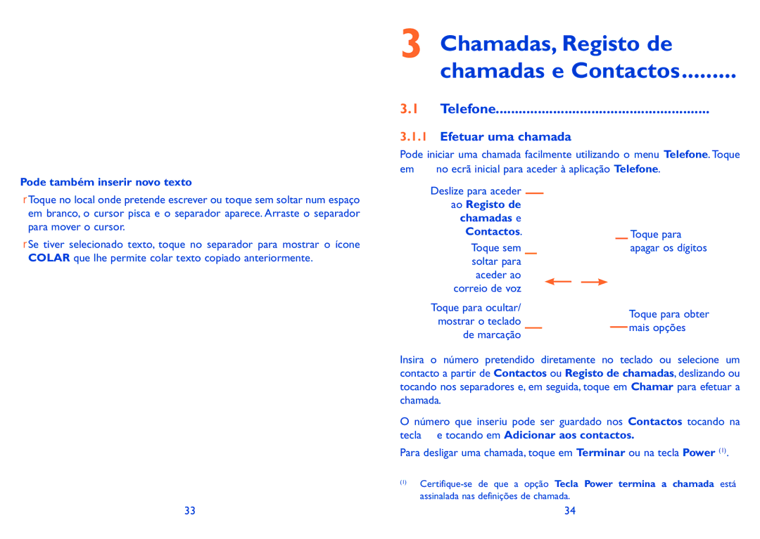 Alcatel IDOL X Chamadas, Registo de Chamadas e Contactos, Telefone Efetuar uma chamada, Pode também inserir novo texto 