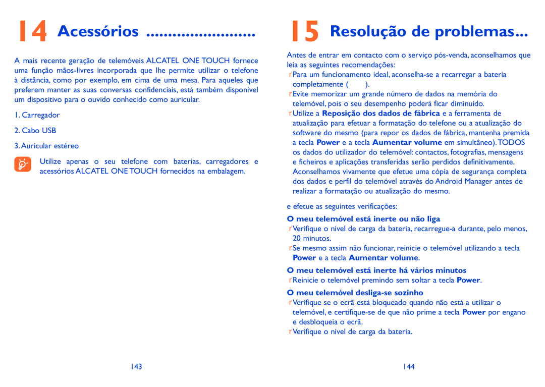 Alcatel IDOL X Acessórios, Resolução de problemas, Meu telemóvel está inerte ou não liga, Meu telemóvel desliga-se sozinho 
