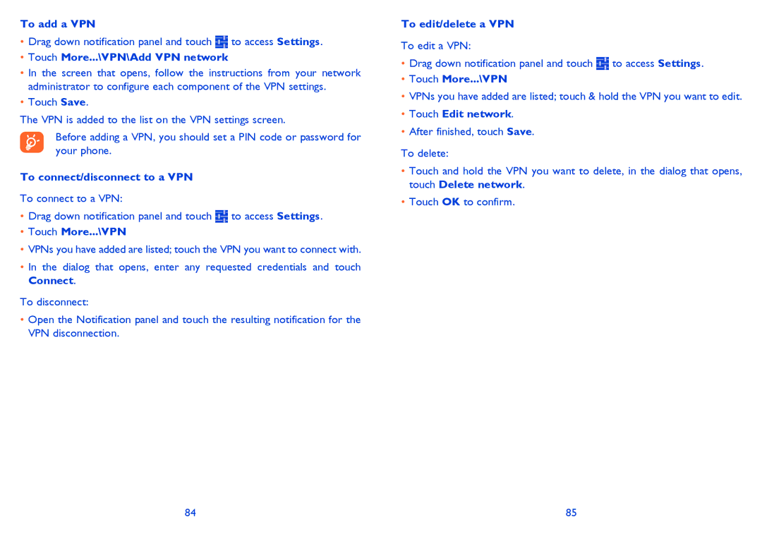 Alcatel ONE TOUCH 992D To add a VPN, Touch More...\VPN\Add VPN network, To connect/disconnect to a VPN, Touch Edit network 