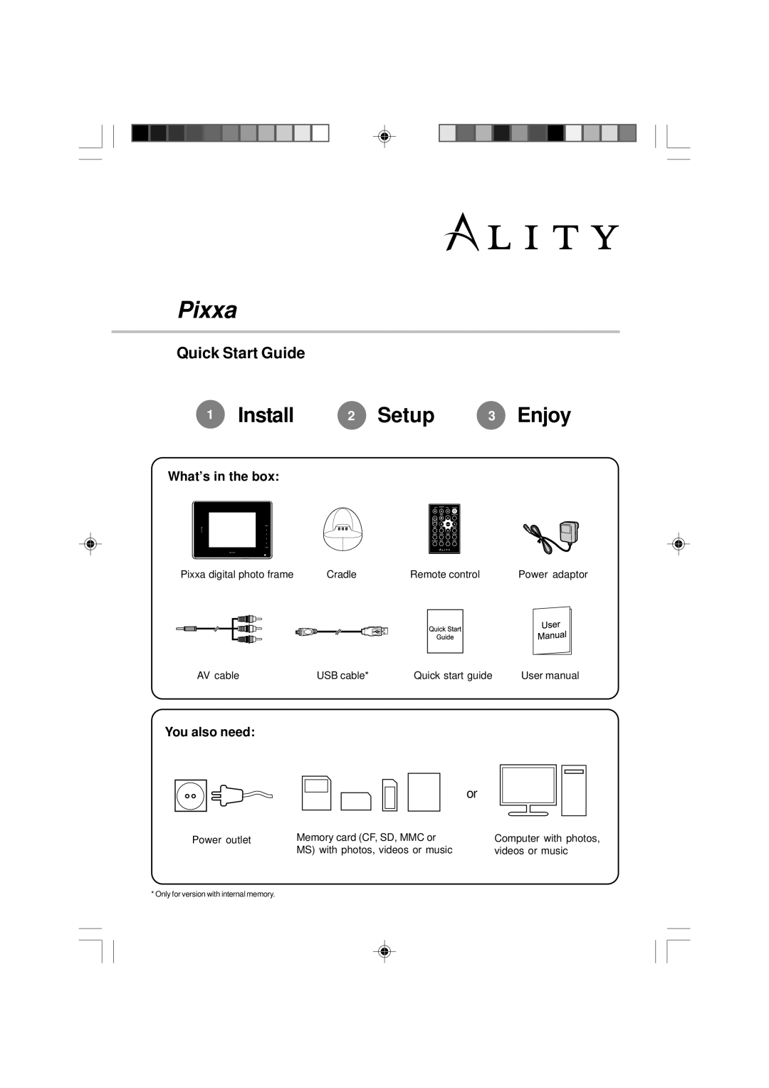 Ality Pixxa manual Quick Start Guide, You also need 