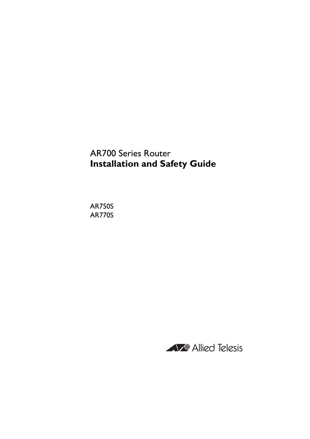 Allied Telesis AR750S, AR700, AR770S manual Installation and Safety Guide 