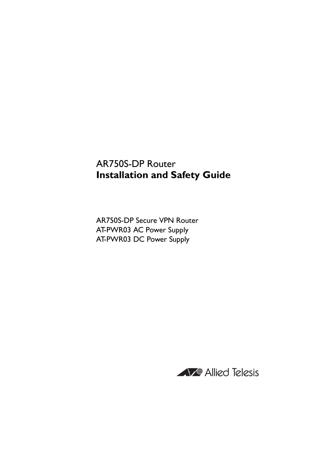 Allied Telesis AR750S-DP, AT-PWR03 manual Installation and Safety Guide 