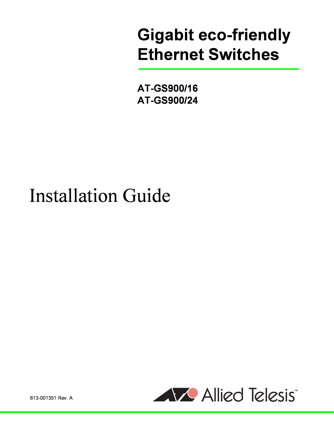 Allied Telesis manual Installation Guide, Gigabit eco-friendly Ethernet Switches, AT-GS900/16 AT-GS900/24 