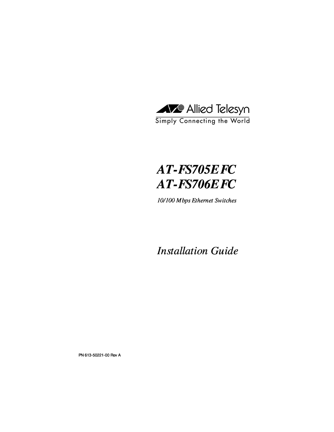 Allied Telesis ATFS705EFCSC60 manual AT-FS705E FC AT-FS706E FC, Installation Guide, 10/100 Mbps Ethernet Switches 
