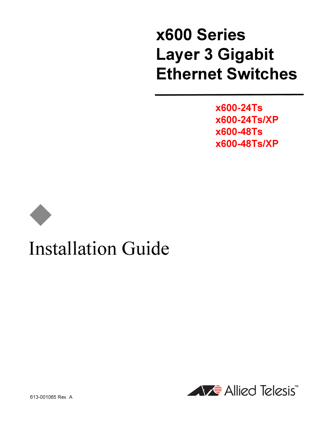 Allied Telesis x600-24Ts/XP, x600-48Ts, X600-24TS, X600-48TS/XP manual Installation Guide 