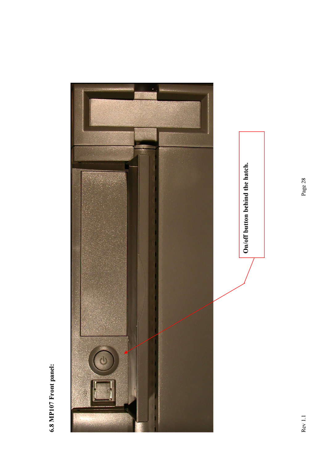 Alpes USA MP615/MP107 manual MP107 Front panel On/off button behind the hatch 