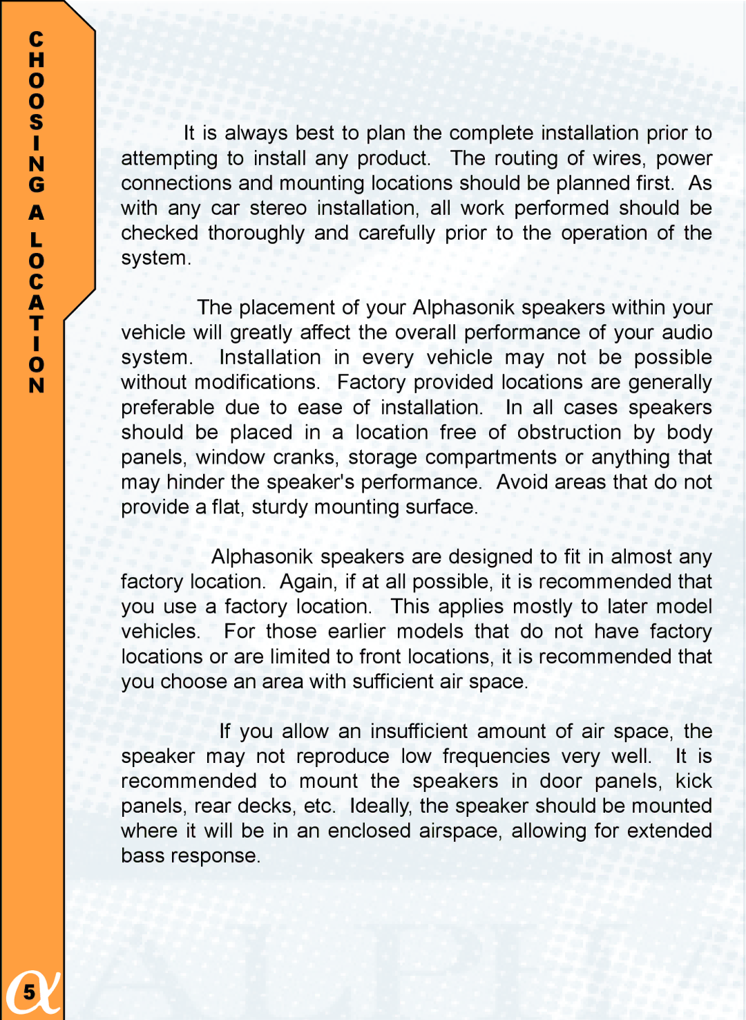 Alphasonik PFZ410E, PFZ693E, PFZ692E, PFZ460E, PFZ400E, PFZ680E It is always best to plan the complete installation prior to 