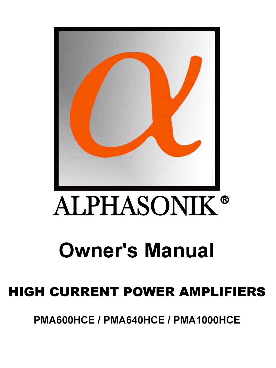 Alphasonik owner manual Alphasonik R, High Current Power Amplifiers, PMA600HCE / PMA640HCE / PMA1000HCE 