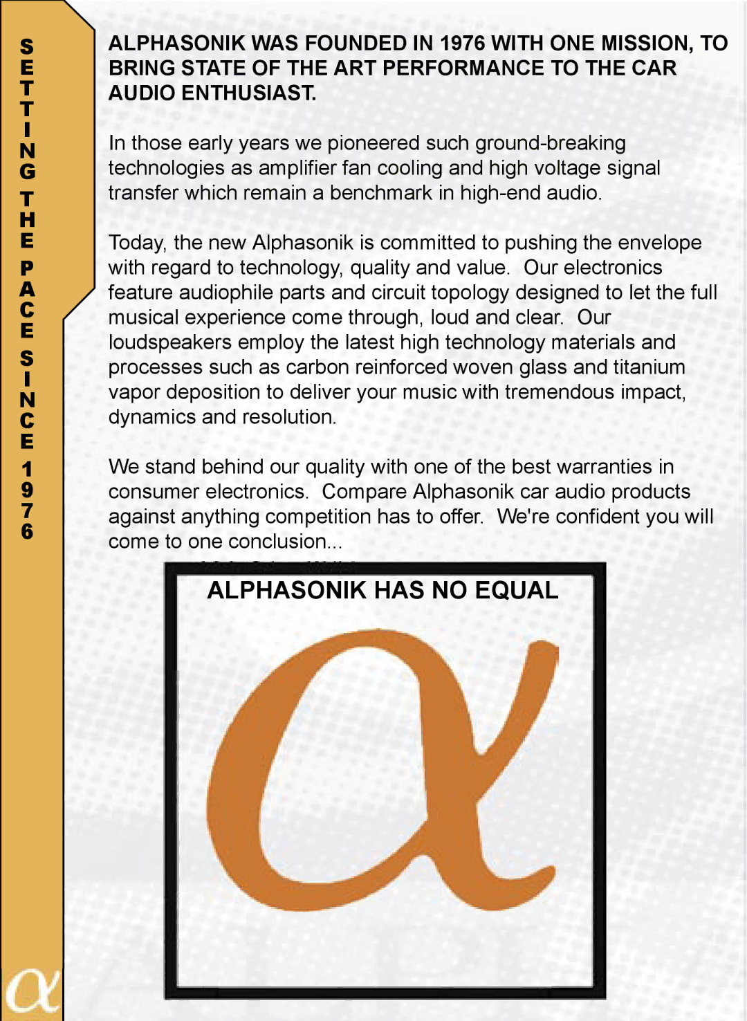 Alphasonik PSW912 Alphasonik WAS Founded in 1976 with ONE MISSION, to, Bring State of the ART Performance to the CAR 