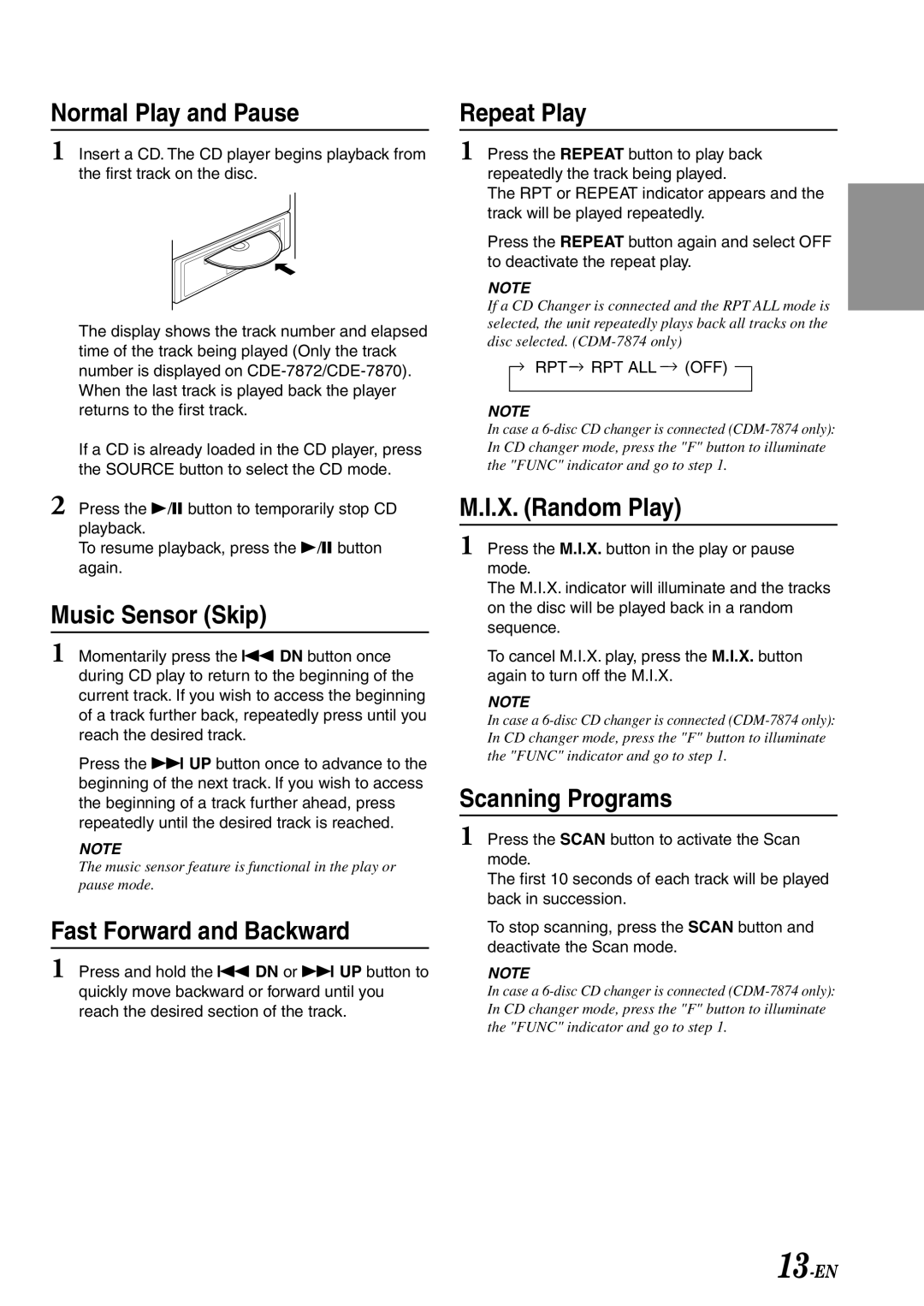 Alpine CDE-7870, CDM-7874 Normal Play and Pause, Music Sensor Skip, Fast Forward and Backward, Repeat Play, X. Random Play 