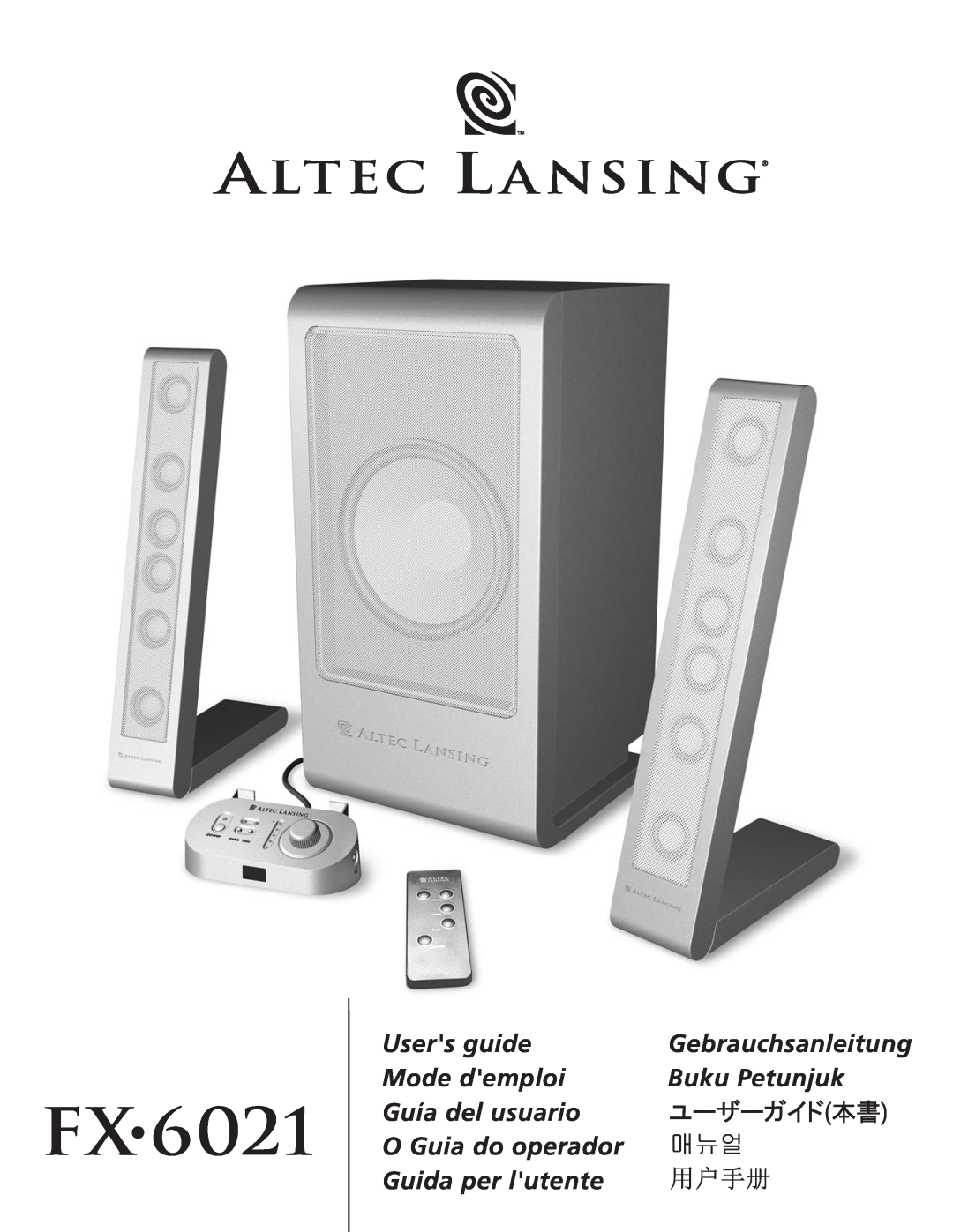 Altec Lansing FX6021 manual FX•6021, Users guide, Gebrauchsanleitung, Mode demploi, Buku Petunjuk, Guía del usuario 