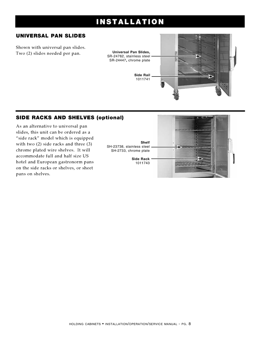 Alto-Shaam 500-S, Holding Cabinet, 300-S, 1200-UP, 750-S, 1000-UP Side Racks and Shelves optional, Two 2 slides needed per pan 