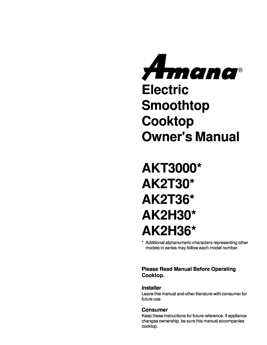 Amana owner manual Please Read Manual Before Operating Cooktop, Installer, Consumer, AK2T30 AK2T36 AK2H30 AK2H36 