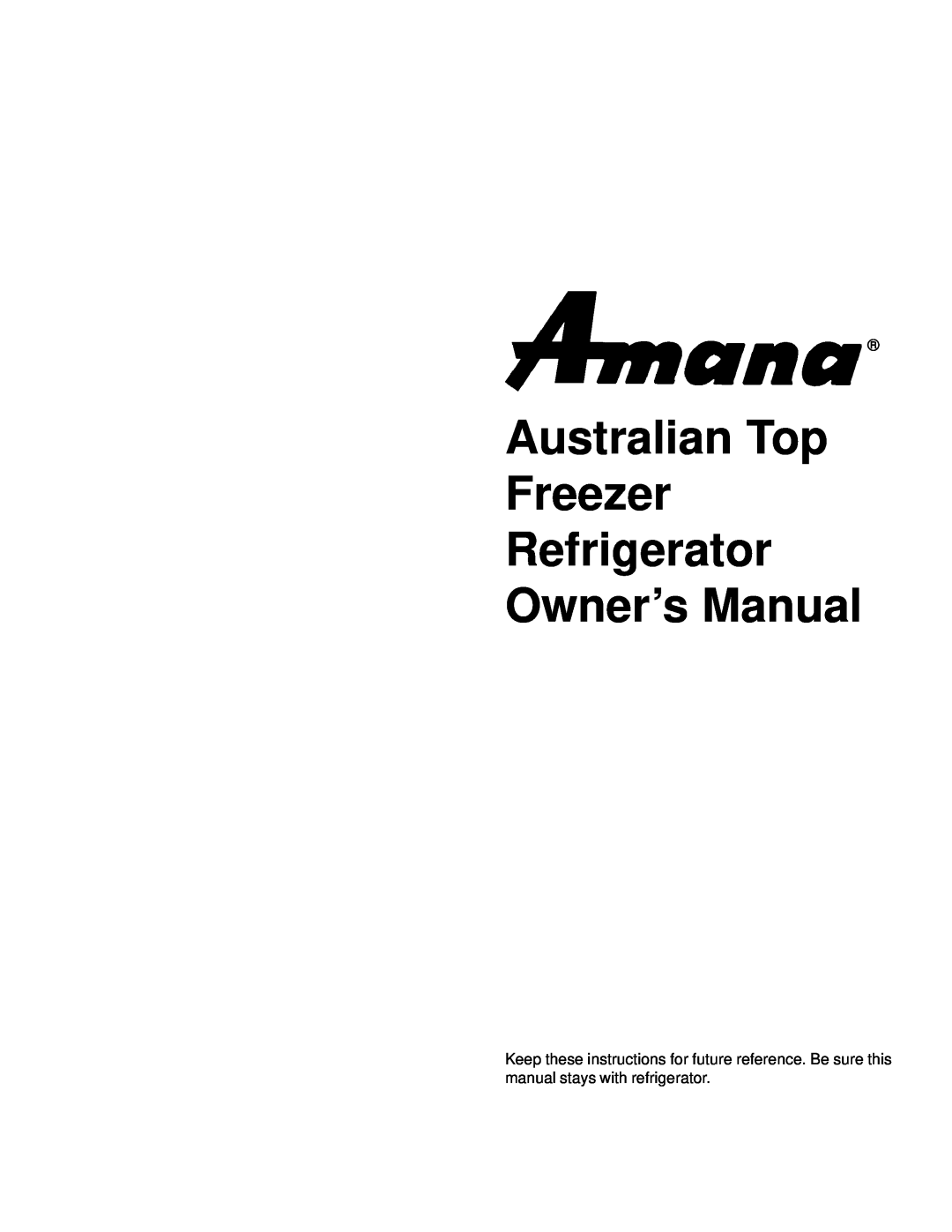 Amana Compact Refrigerator Freezer owner manual Australian Top Freezer Refrigerator 