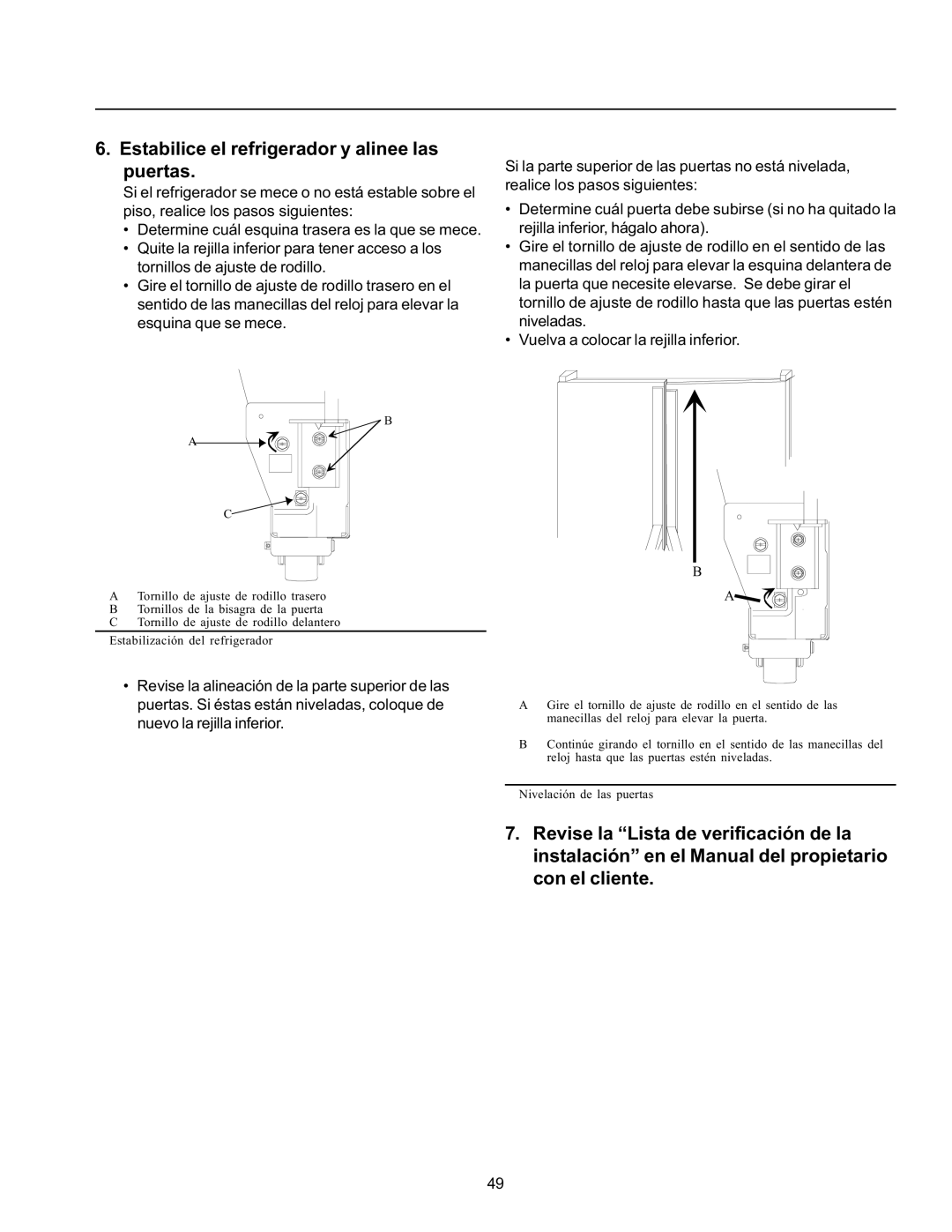 Amana SBD21VE, SRD26VE, SBDE21VPSE, SBD21VL, SRD21VW, SRD23VL, SBD21VPE, SPD26VW Estabilice el refrigerador y alinee las puertas 